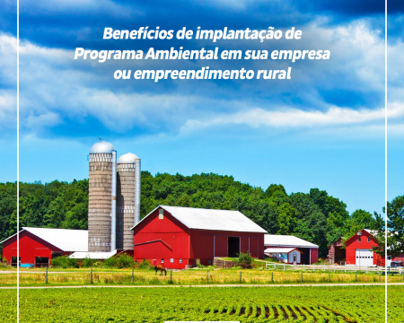 Benefícios de implantação de Programa Ambiental em sua empresa ou empreendimento rural: