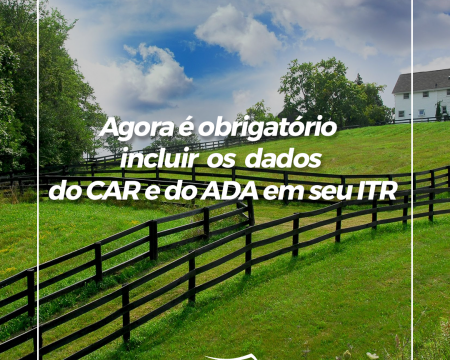 Com dificuldades no lançamento do seu ITR e as obrigatoriedades de lançamento dos dados do CAR e ADA?